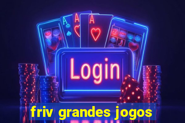 friv grandes jogos